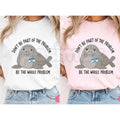 Funny Neil The Seal T-Shirt – Be The Whole Problem Graphic Tee, Humorous Tasmania Seal Unisex Sarcastic Shirt