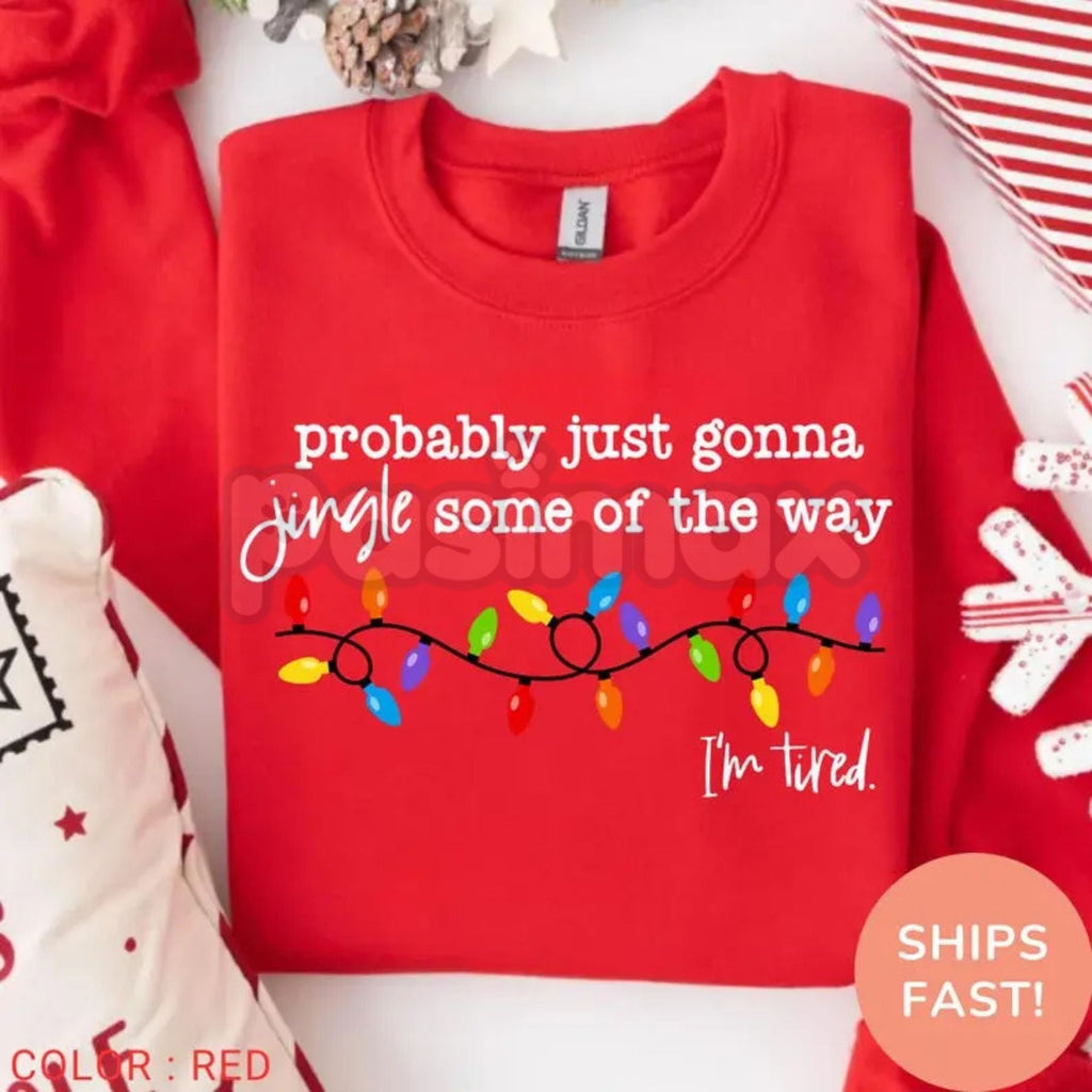 Pasimax Funny "Probably Just Gonna Jingle" Christmas Sweatshirt | "I'm Tired" Holiday Humor Top | Relatable Xmas Crewneck — m