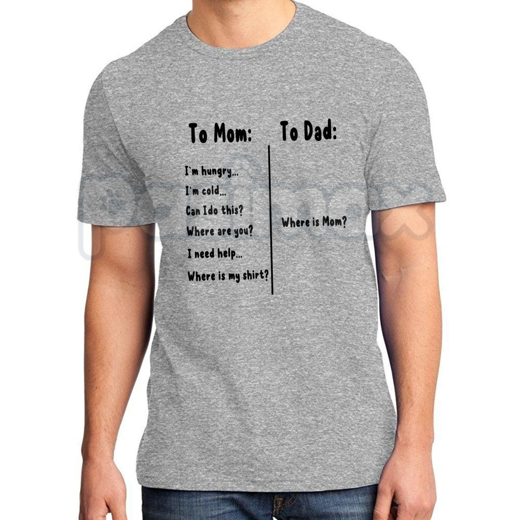 Funny "To Mom I'm Hungry To Dad Where Is Mom" T-Shirt – Sarcastic Family Rules Novelty Quote Graphic Tee