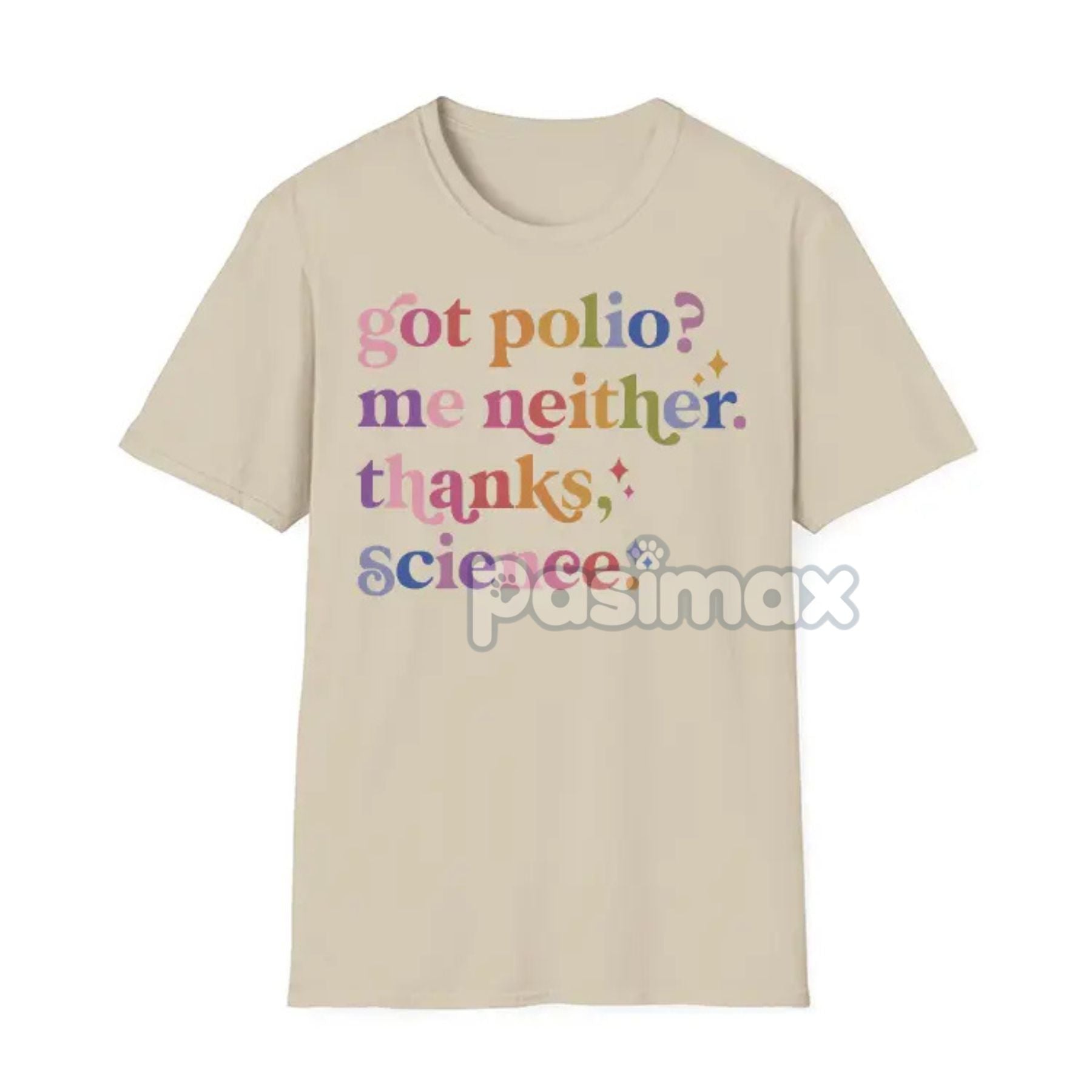 Pasimax "Got Polio? Me Neither. Thanks Science" T-Shirt — main product shot