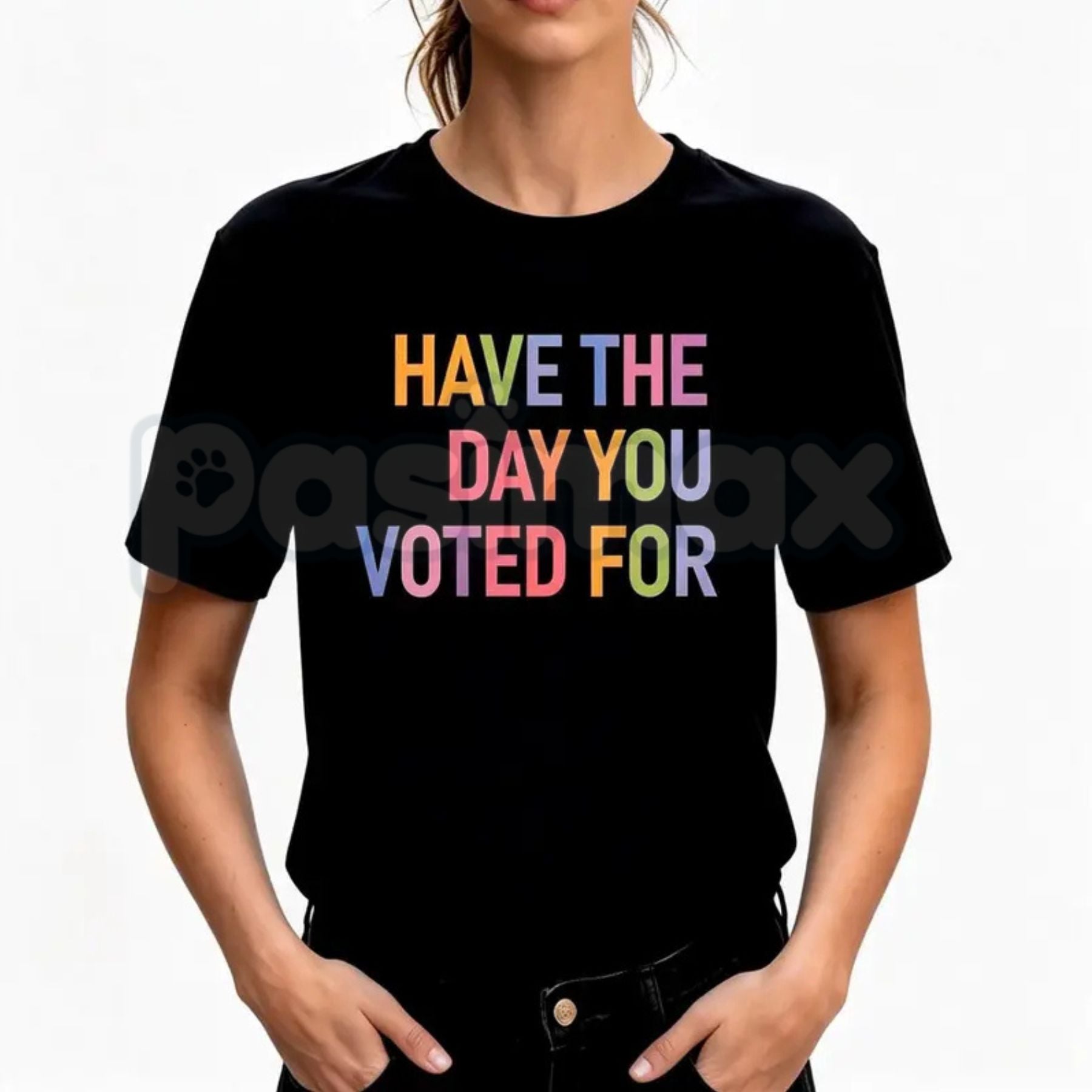 "Have The Day You Voted For" T-Shirt – Funny Political Satire Graphic Tee