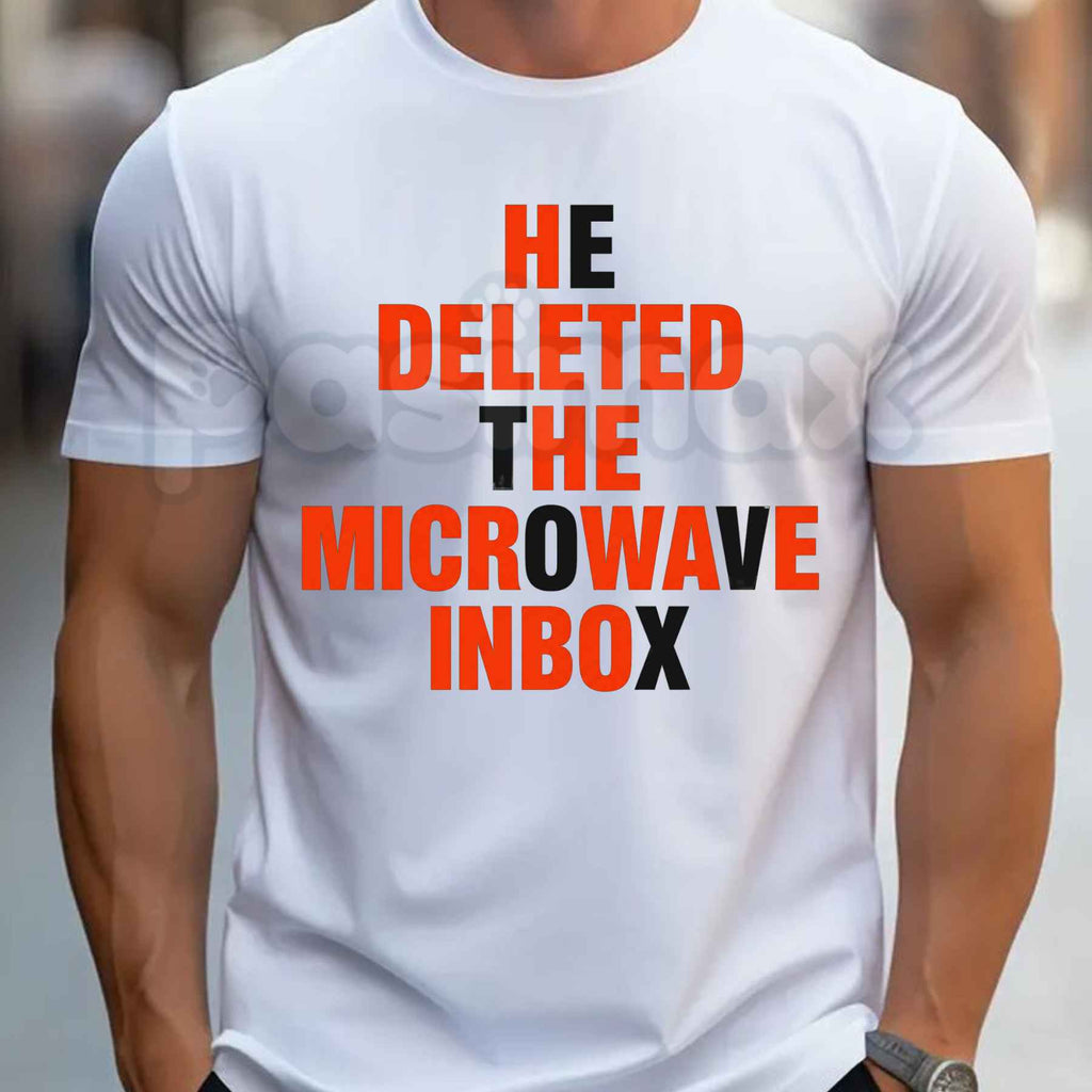 He Deleted The Microwave Inbox T Shirt – Funny Absurdist Internet Meme Tee, Weirdcore Shitpost Tech Humor Unisex Classic Cotton Shirt