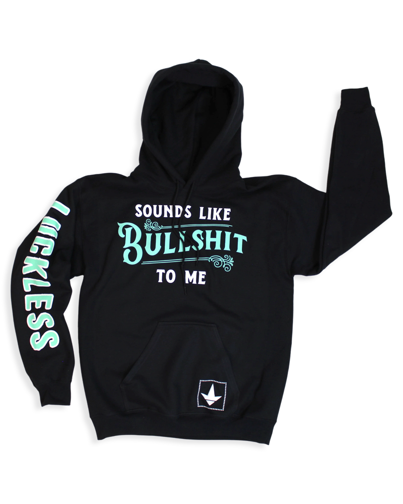 Luckless Outfitters Sounds Like Bullshit To Me Hoodie — main product shot