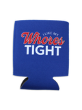 Luckless Outfitters I Like My Whores Tight Koozie — main product shot