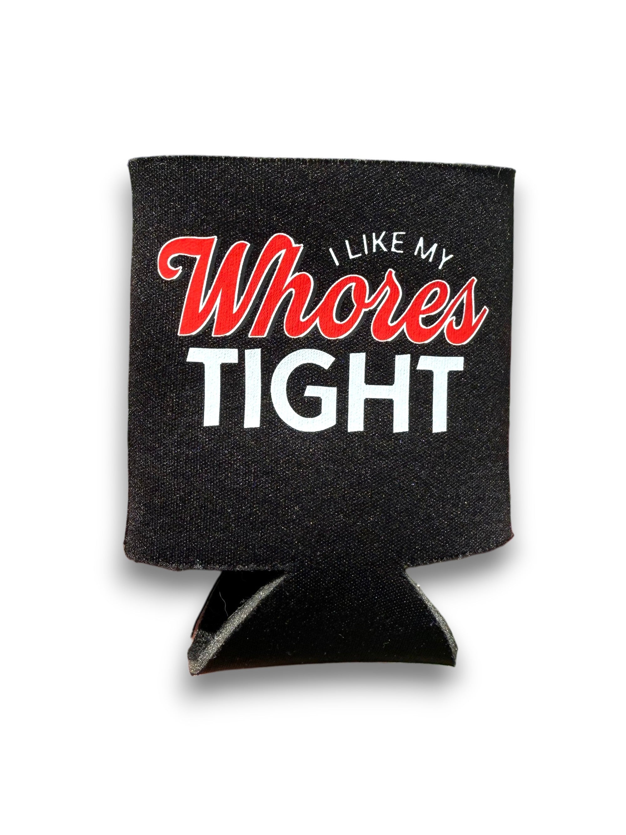Luckless Outfitters I Like My Whores Tight Koozie — detail close-up
