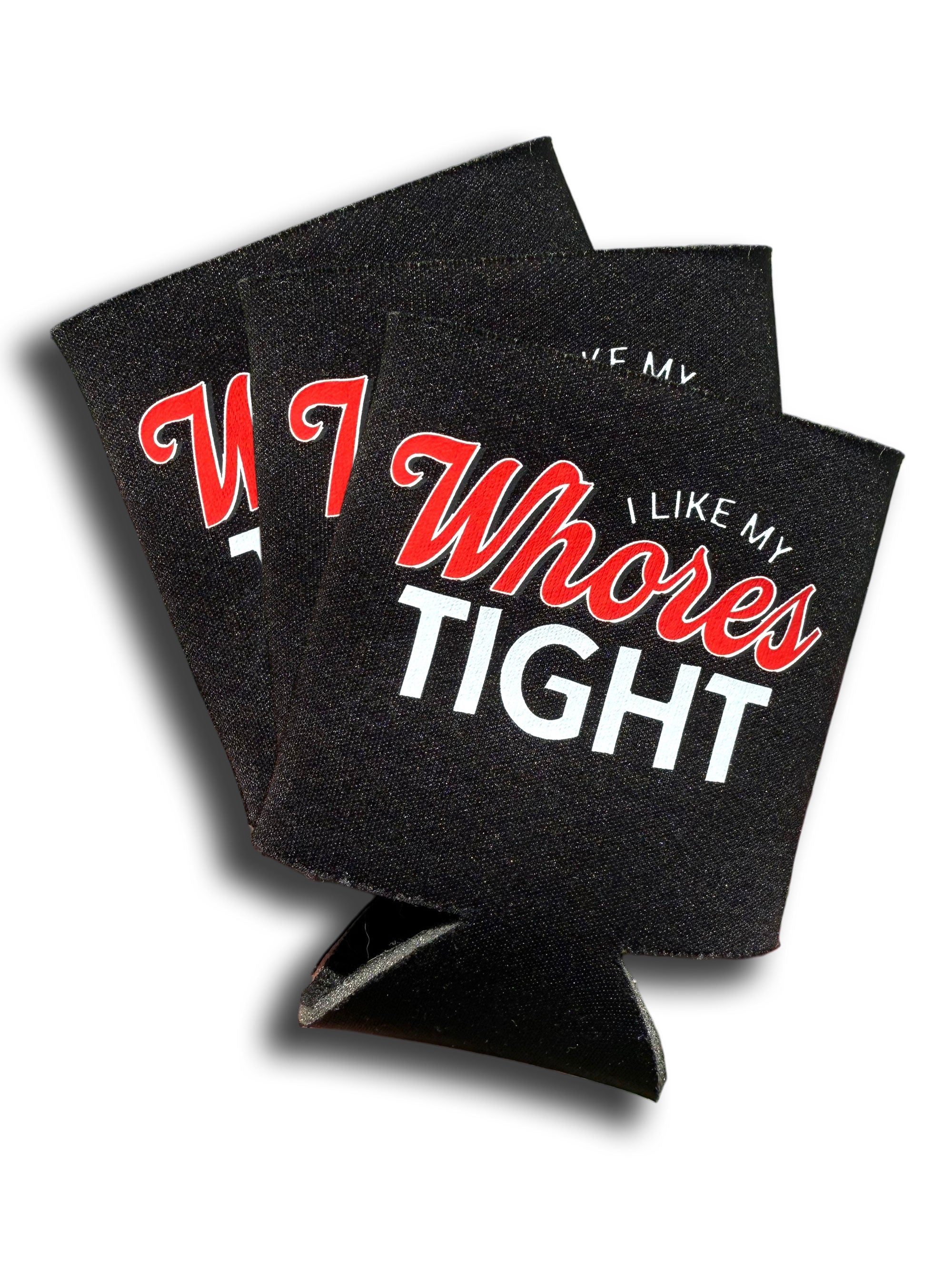 Luckless Outfitters I Like My Whores Tight Koozie — side view