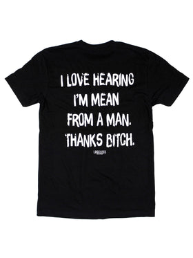 I Love Hearing I'm Mean From A Man Tee
