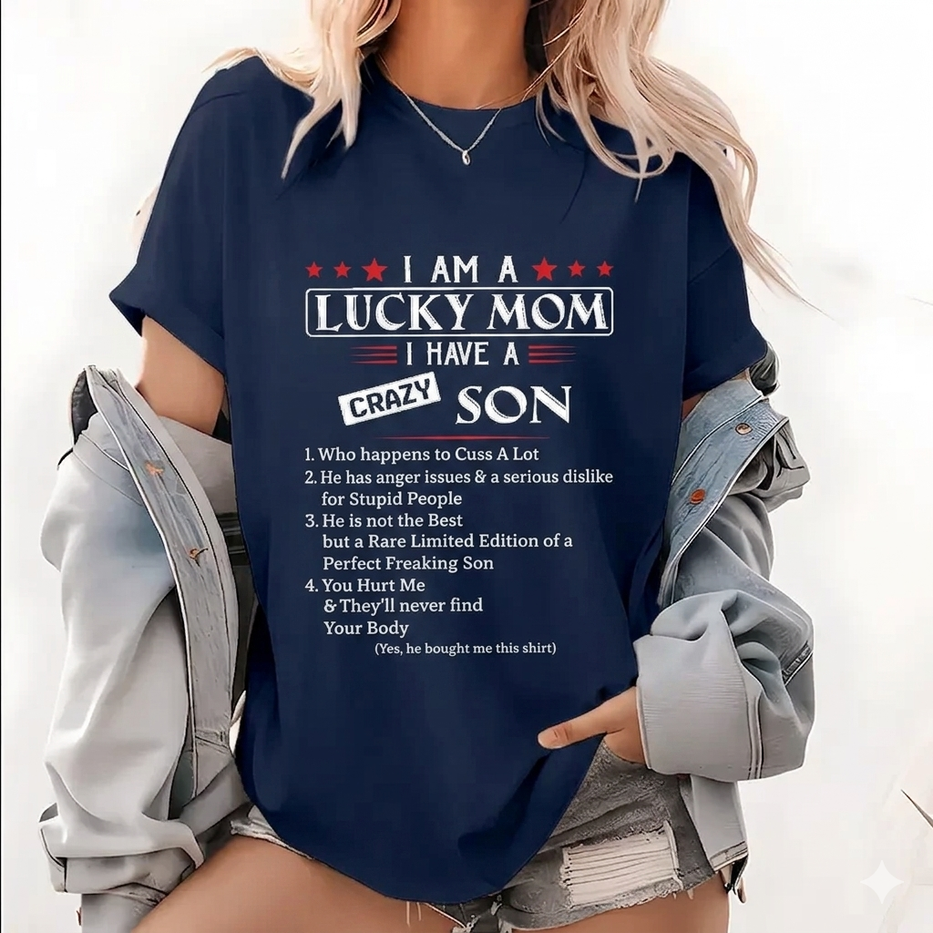 "I Am A Lucky Mom I Have A Crazy Son" T-Shirt – Funny Boy Mom Graphic Tee, Remastered Heavy Cotton Son Tribute Top, Soft Lived-In Heavyweight Family Humor Shirt, Made in USA