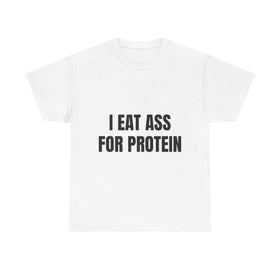 "I EAT THIS FOR PROTEIN" Funny T-Shirt