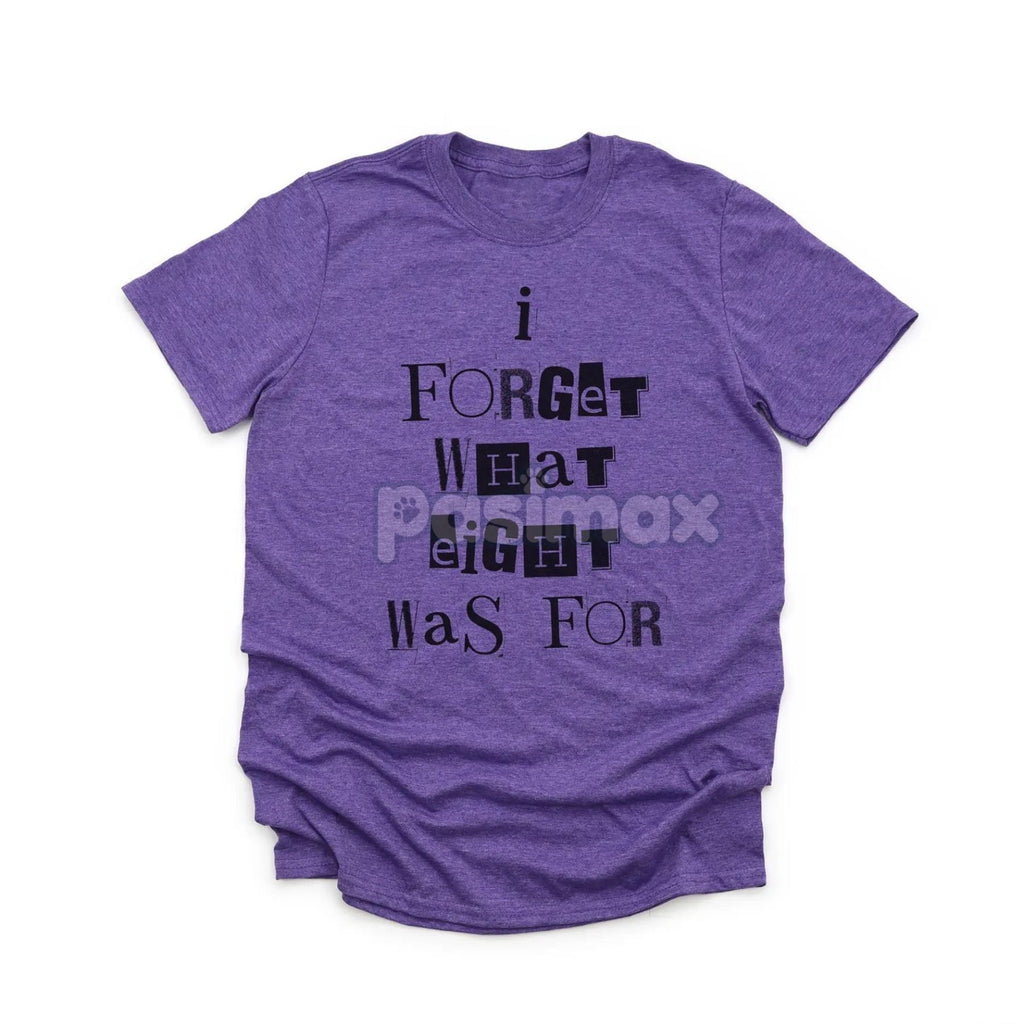 Pasimax 'I Forget What Eight Was For' Subversive T-Shirt — main product shot