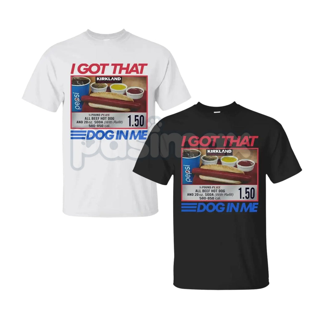 Pasimax "I Got That Dog In Me Combo Hot Dog 1.50" Funny 4th Of July T-Shirt - Absurd Viral Meme Tee, Costco Hot Dog Humor Shi