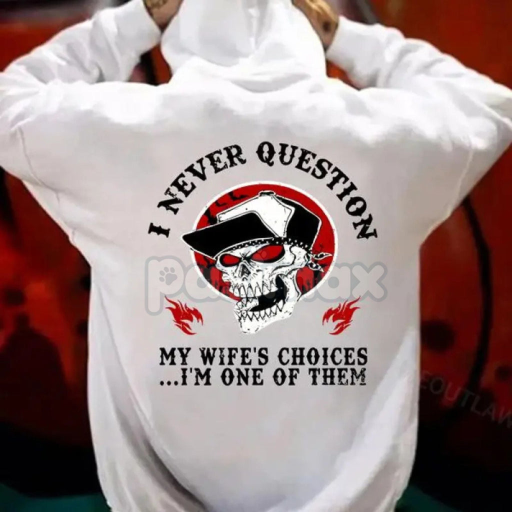 Pasimax "I Never Question My Wife’s Choices" Hoodie – Funny Marriage Slogan Pullover, Humorous Spouse Gift & Casual Unisex Ap