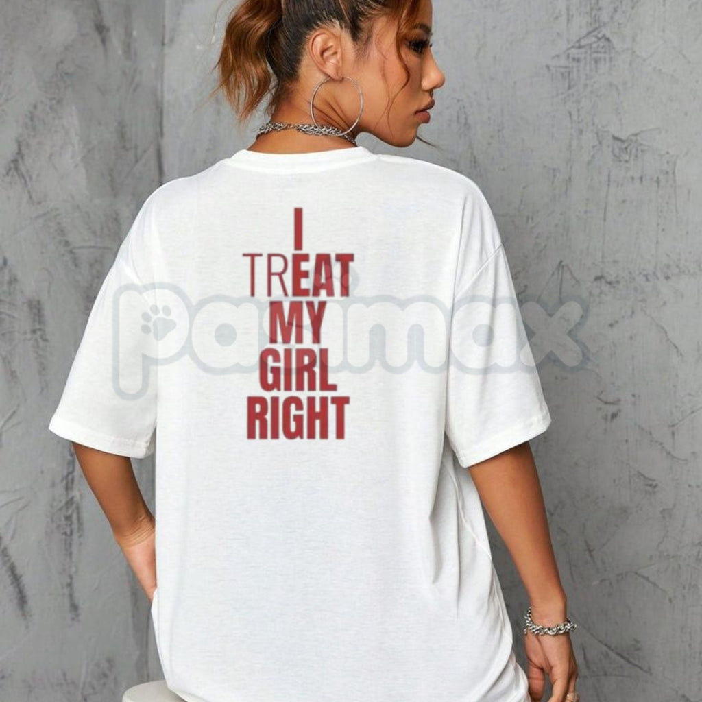 "I Treat My Girl Right" Valentine's Day T-Shirt – Romantic Boyfriend Graphic Tee, Premium 100% Cotton Anniversary Gift Top, Soft Lived-In Heavyweight Relationship Pride Shirt, Made in USA
