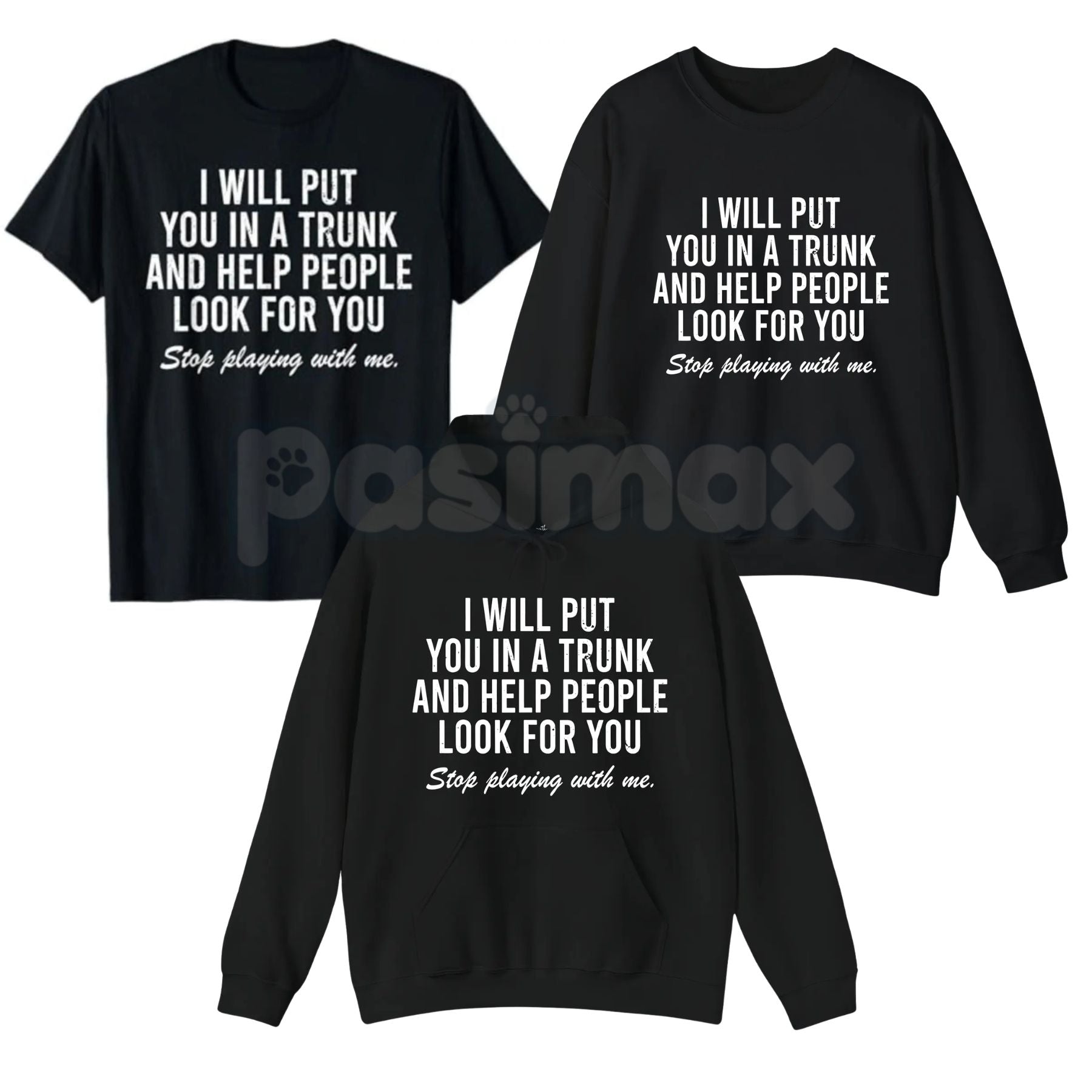 Pasimax I Will Put You In The Trunk And Help People Look For – Funny Tropical Graphic Hoodie, Sweatshirt & T-Shirt — main pro