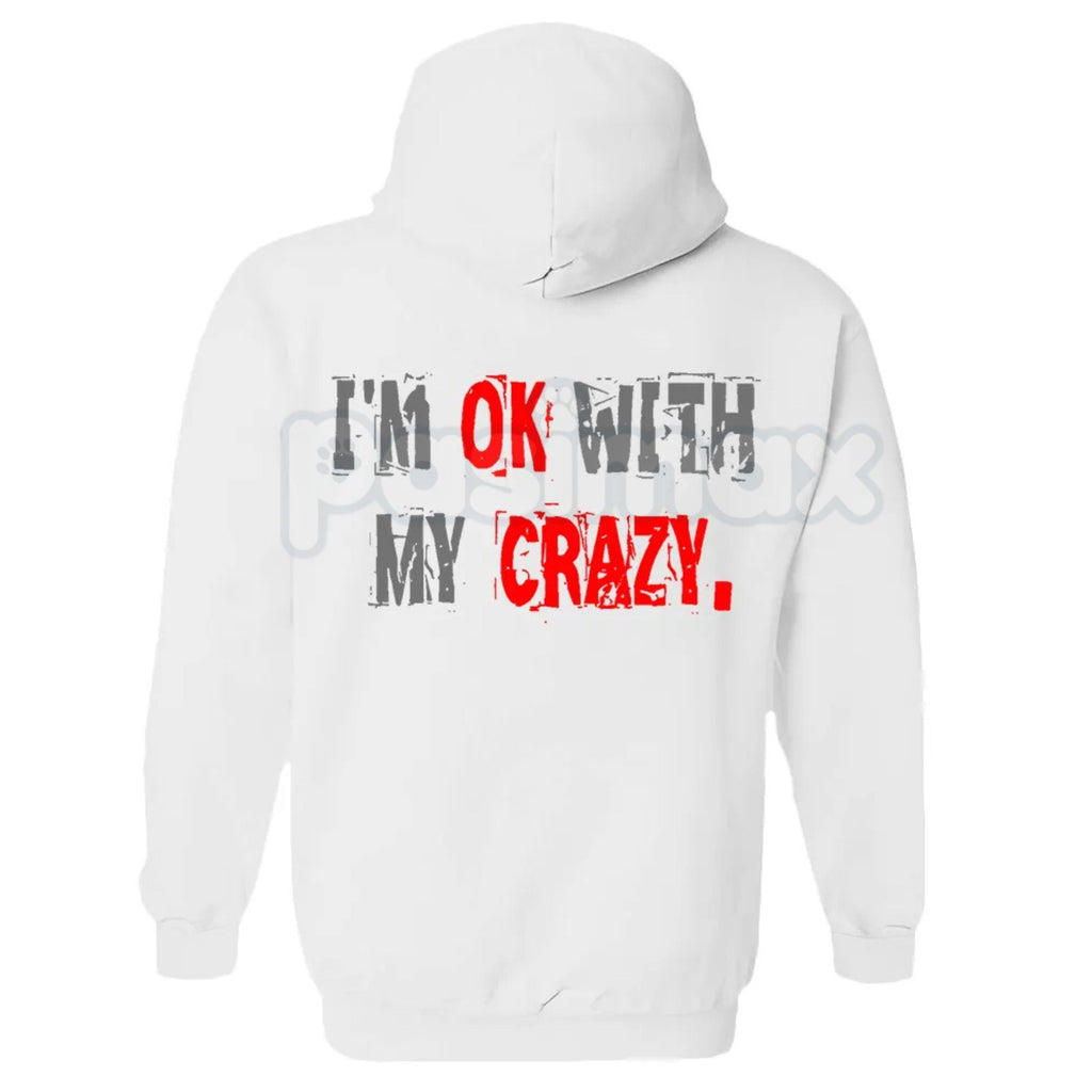 Pasimax "I’m OK With My Crazy" Funny Graphic Hoodie – Sarcastic Self-Love Pullover, Relatable Humour Aesthetic Sweatshirt, Un