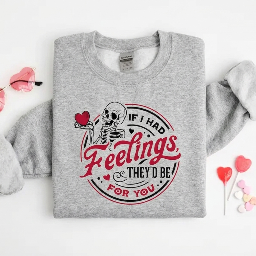 If I Had Feelings Theyd Be For You Sweatshirt | Skeleton Valentine Tee