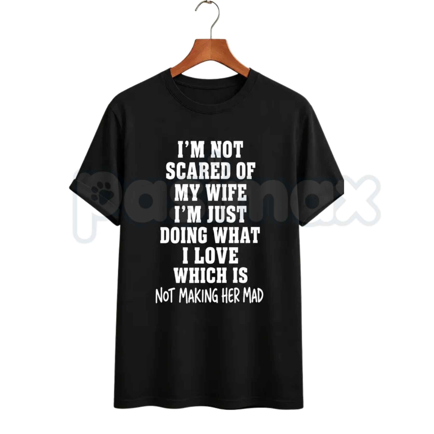 Im Not Scared Of My Wife Shirt – Funny Husband Marriage Quote Graphic Tee, Sarcastic Not Making Her Mad Joke Unisex Cotton T-Shirt