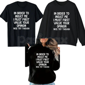 In Order To Insult Me T-Shirt – Sarcastic Value Your Opinion Hoodie & Savage Quote Sweatshirt
