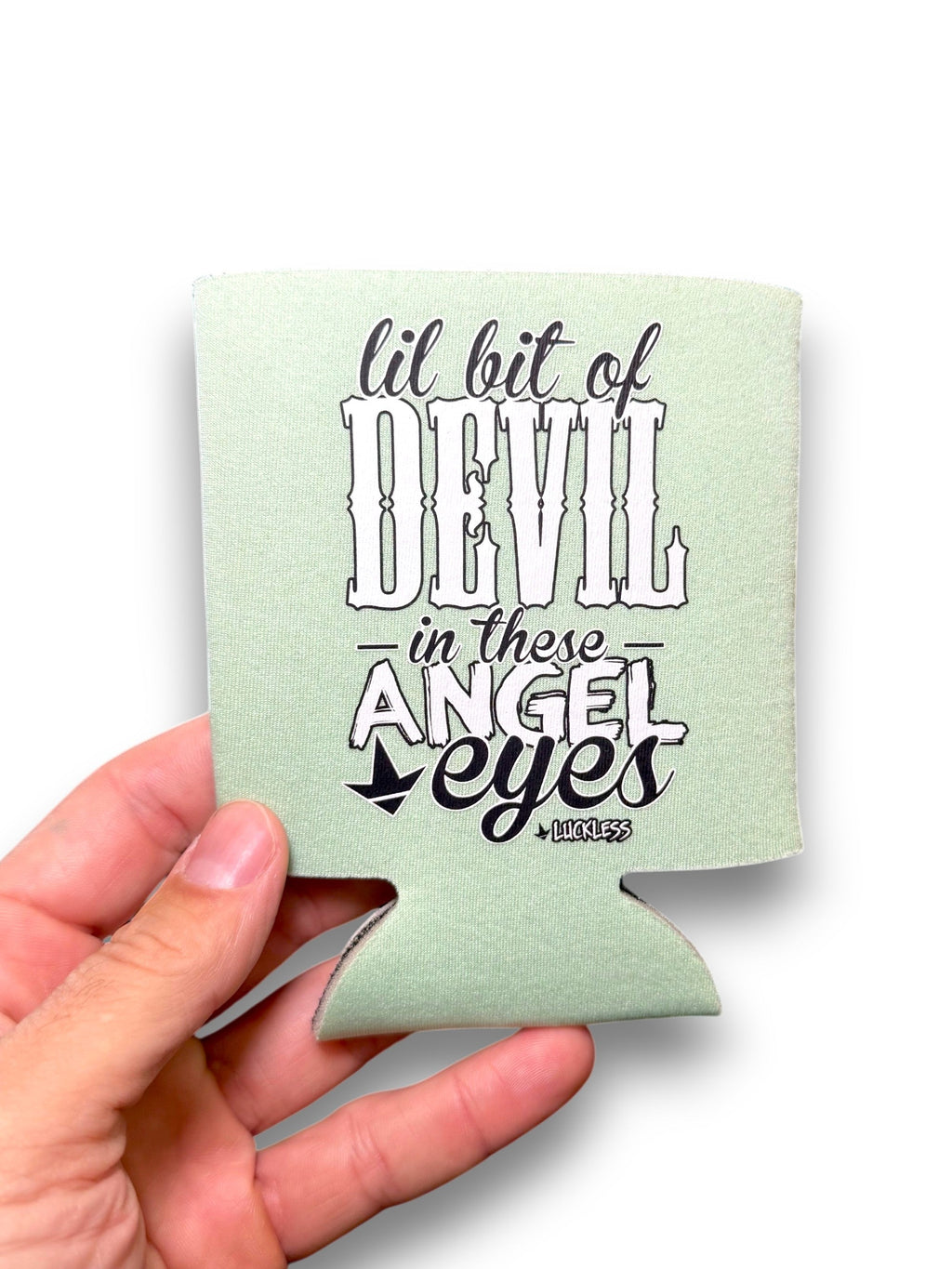 Luckless Outfitters Lil Bit Of Devil in these Angel Eyes Koozie — side view