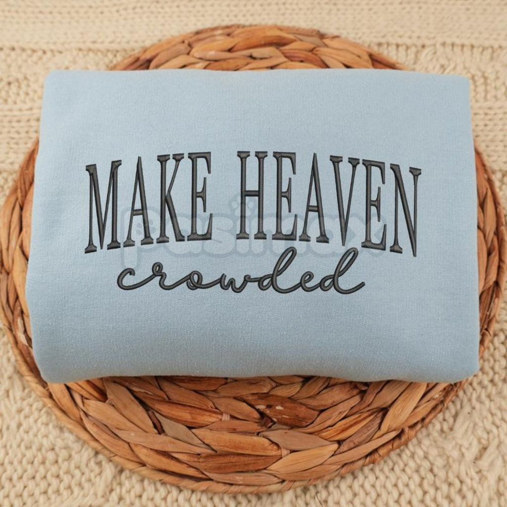 Pasimax "Make Heaven Crowded" Embroidered Sweatshirt – Faith-Based Christian Crewneck — main product shot