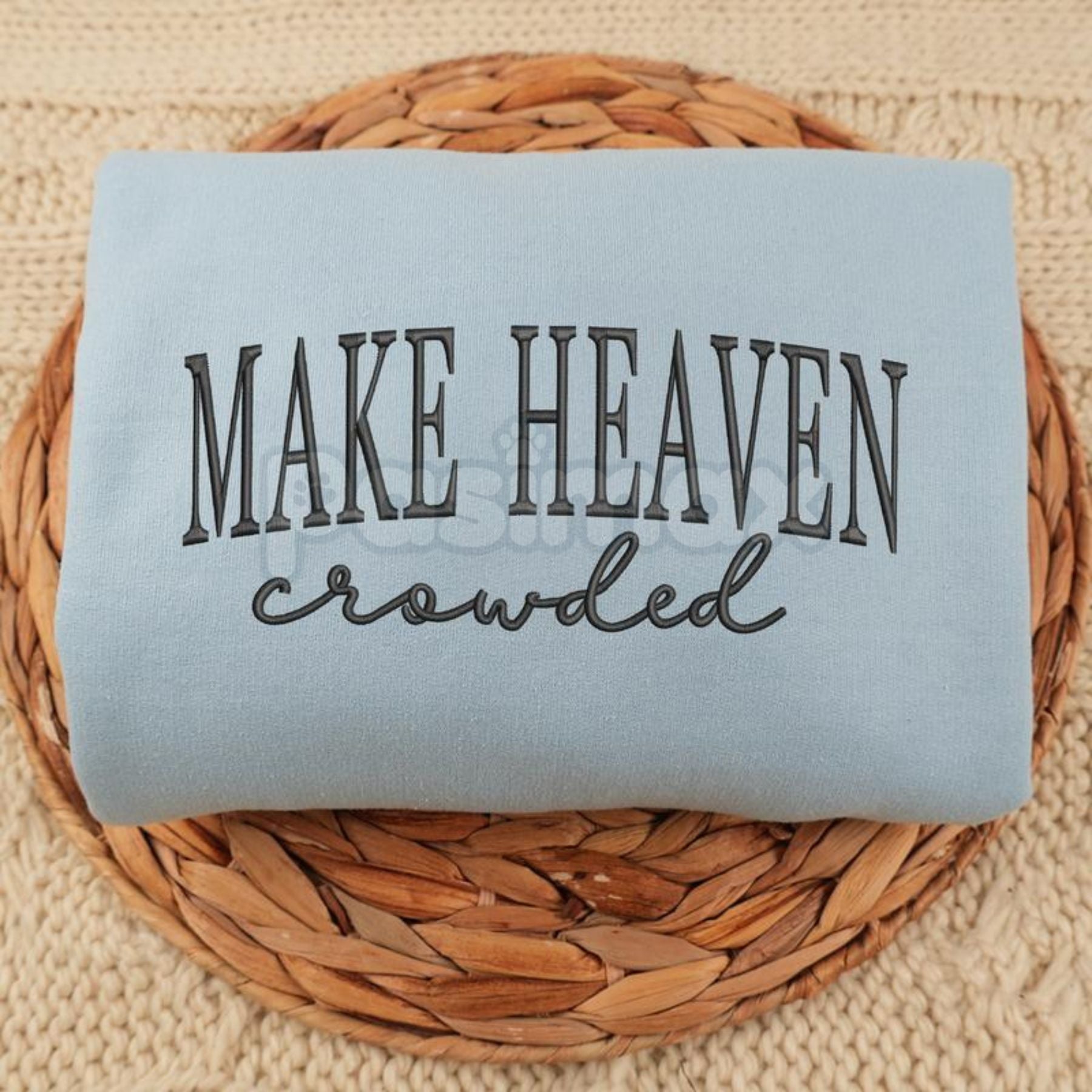 Pasimax "Make Heaven Crowded" Embroidered Sweatshirt – Faith-Based Christian Crewneck — main product shot