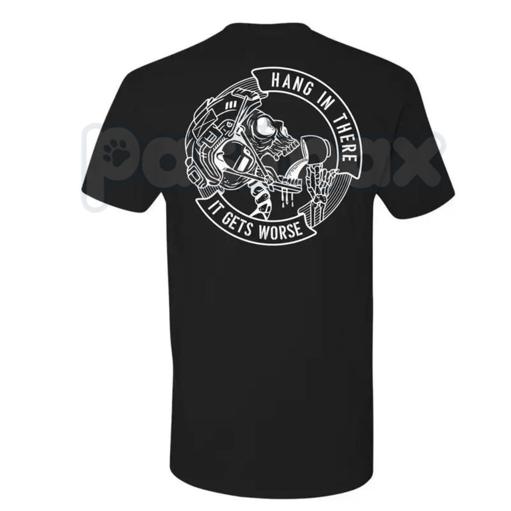 Men's "Hang In There It Gets Worse" Skull T-Shirt – Funny Dark Humor Sarcastic Graphic Tee