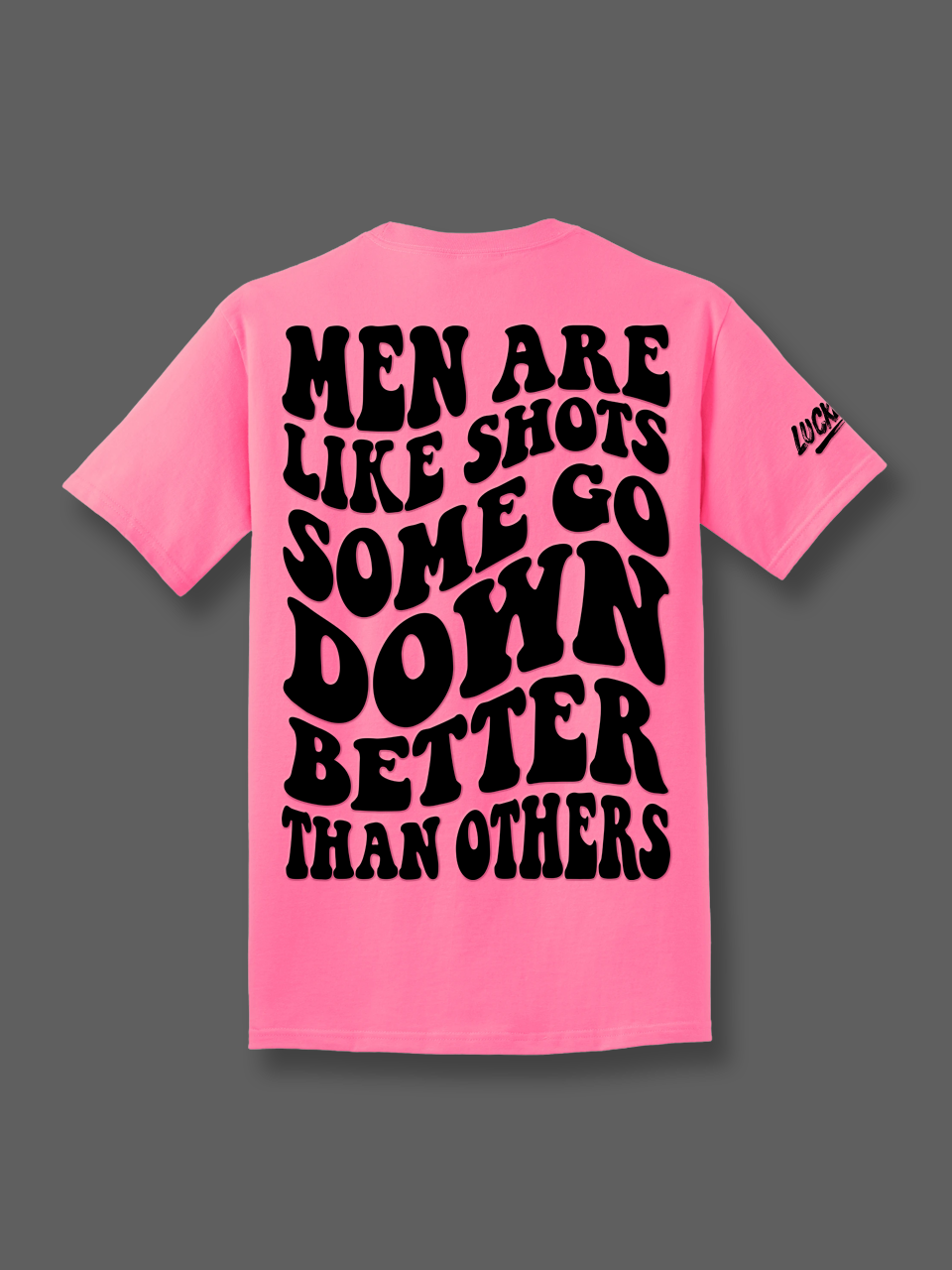 Luckless Outfitters Some Go Down Better Tee — back view