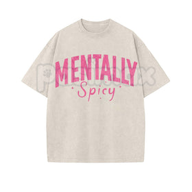 Mentally Spicy Washed T-Shirt – Funny Sarcastic Quote Tee, Vintage Oversized Graphic Shirt