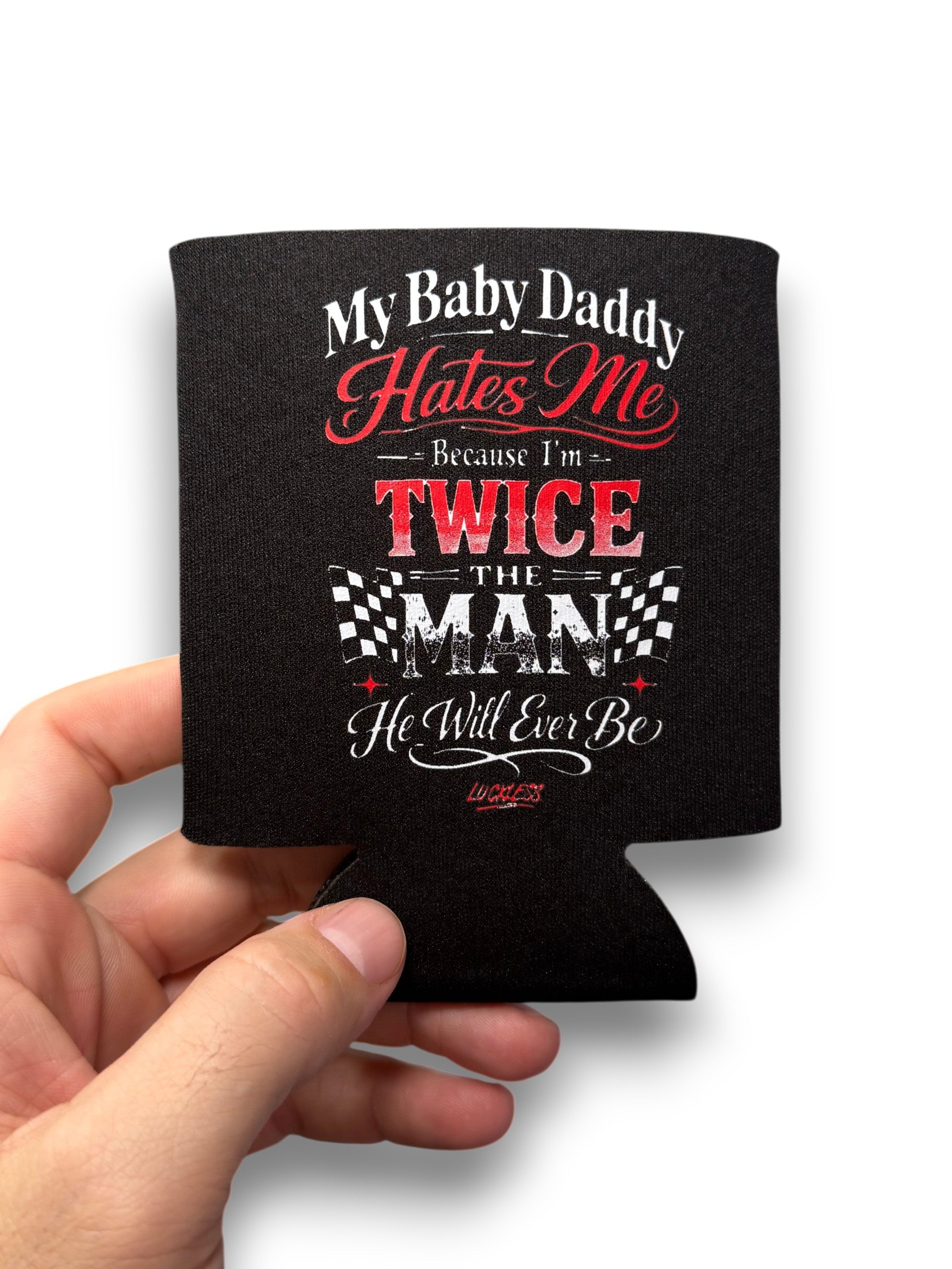 Luckless Outfitters My Baby Daddy Hates Me Koozie — main product shot
