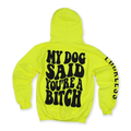 Luckless Outfitters My Dog Said You're A Bitch Hoodie — main product shot