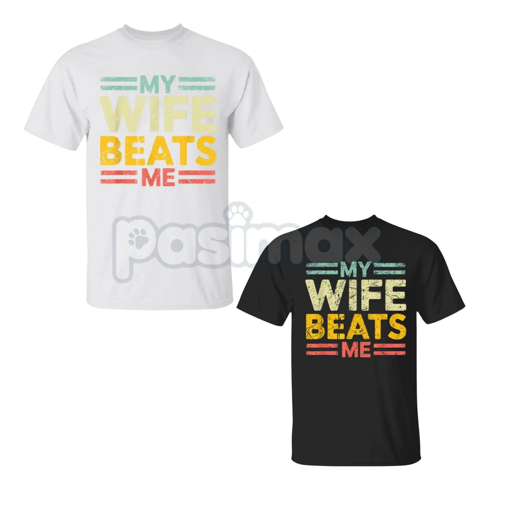 Pasimax "My Wife Beats Me" Funny Couple T-shirt - Sarcastic Marriage Humor Tee, Self-Deprecating Husband Gift, Dark Joke Rela