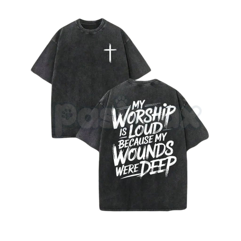 Pasimax My Worship Is Loud Because My Wounds Were Deep – Unisex Vintage Washed Christian Shirt, Faith-Based Graphic Tee — mai