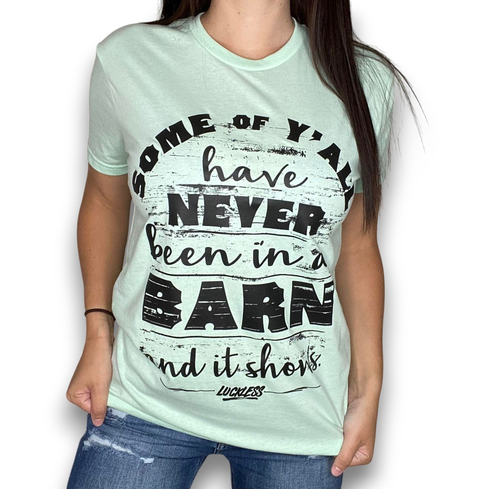 Luckless Outfitters Never Been in a Barn Tee — main product shot