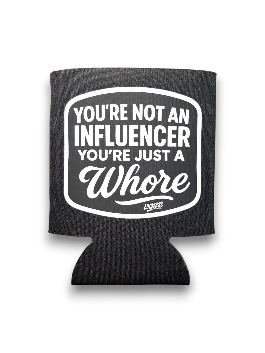 Luckless Outfitters Not An Influencer Koozie — main product shot