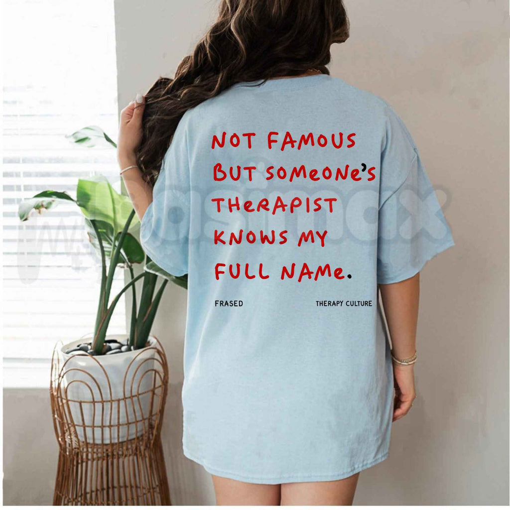 Not Famous But Someone's Therapist Knows My Full Name T-Shirt – Funny Sarcastic Unisex Cotton Tee