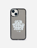 Elevated Faith Our World Needs Jesus Phone Case — main product shot