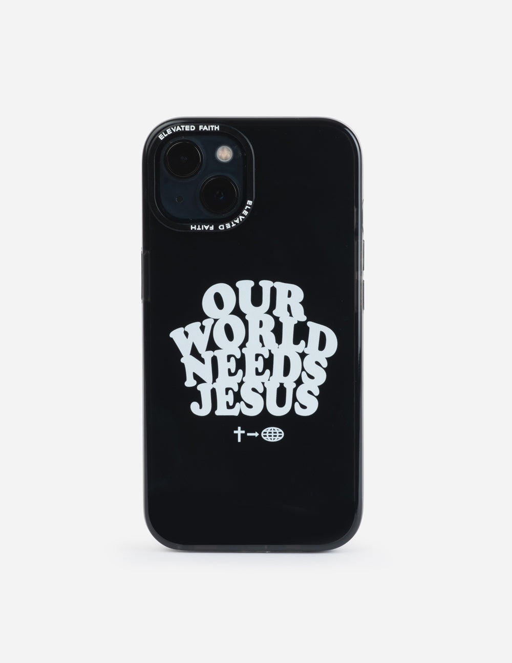 Elevated Faith Our World Needs Jesus Phone Case — back view