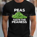Peas Taste The Peaness T Shirt – Funny Vegetable Food Pun Tee, Sarcastic Dirty Joke Unisex Classic Cotton Gag Gift Shirt