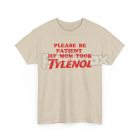 "Please Be Patient" Funny T-Shirt