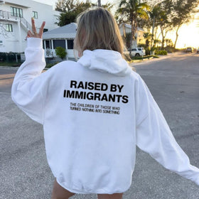Raised By Immigrants Hoodie
