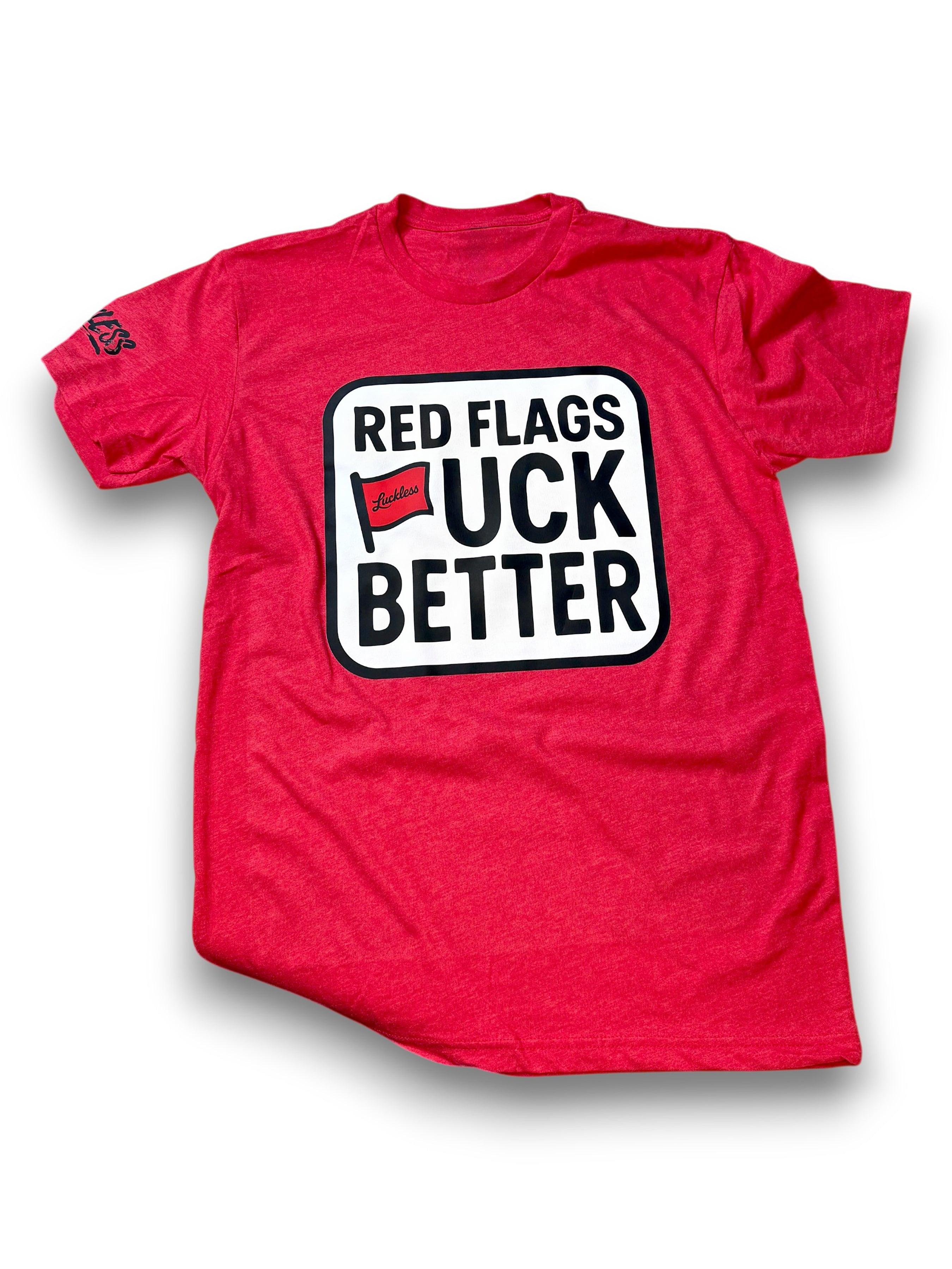 Luckless Outfitters Red Flags Fuck Better Tee — main product shot