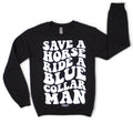 Luckless Outfitters Save a Horse Ride a Blue Collar Man Sweatshirt — main product shot
