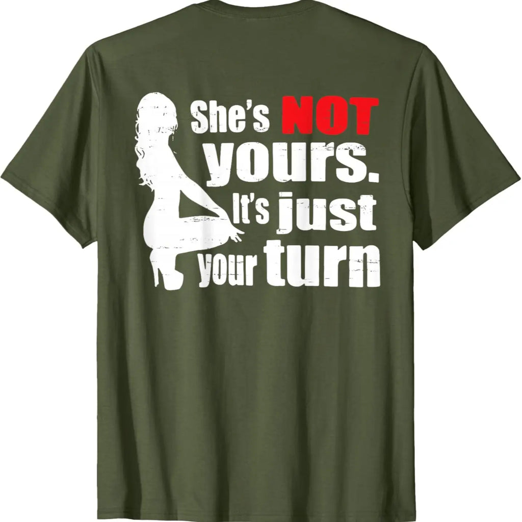 "She Is Not Yours It Is Just Your Turn" T-Shirt – Retro Funny Back Print Graphic Tee