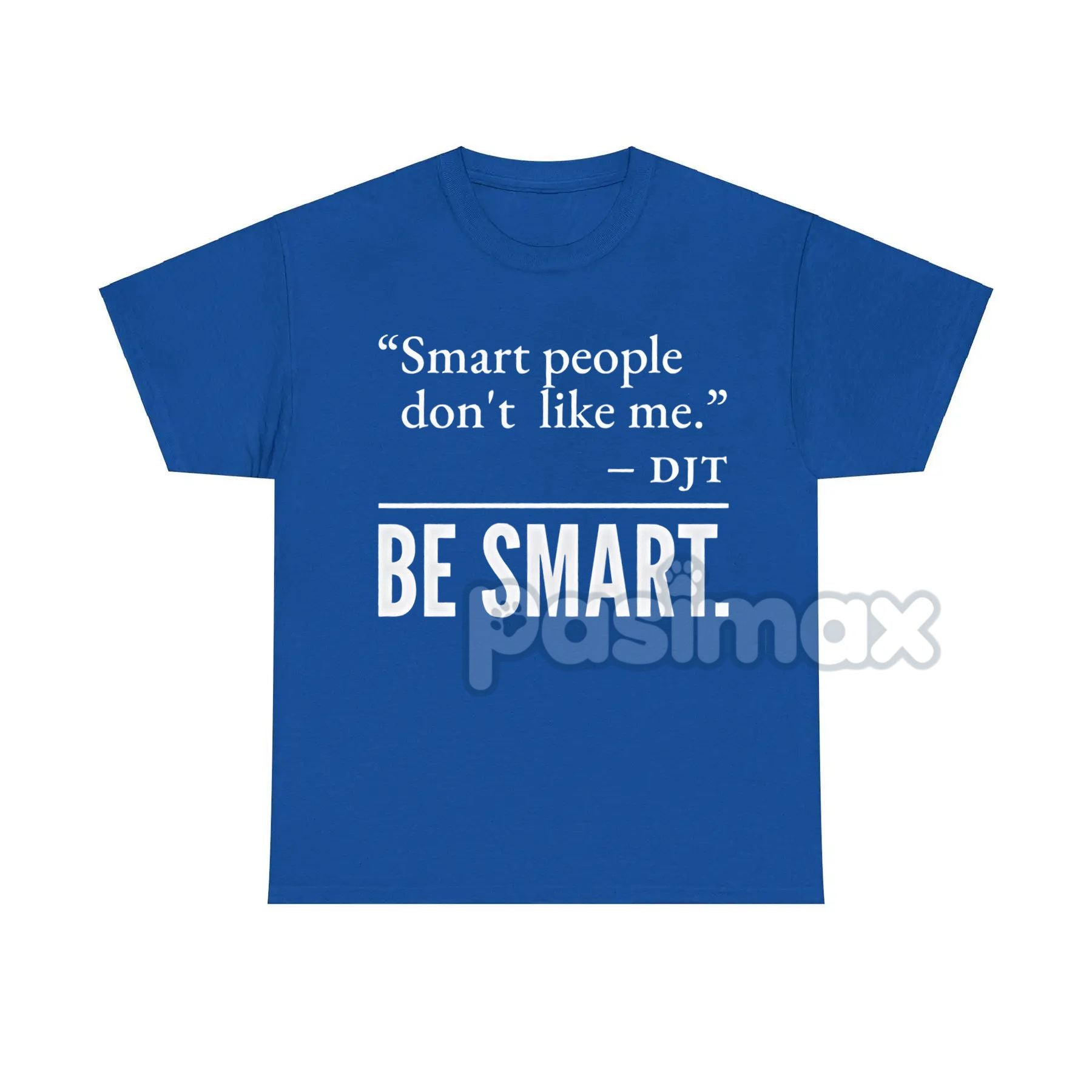 Pasimax "Smart People Don't Like Me" T-Shirt — main product shot