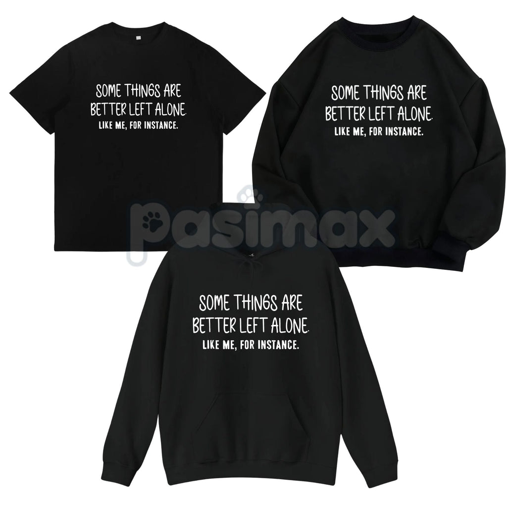 Pasimax Some Things Are Better Left Alone – Minimalist Aesthetic Hoodie, Graphic Sweatshirt & T-Shirt — main product shot