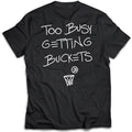 Bigger Than Basketball Too Busy Getting Buckets - T-Shirt - Black — main product shot