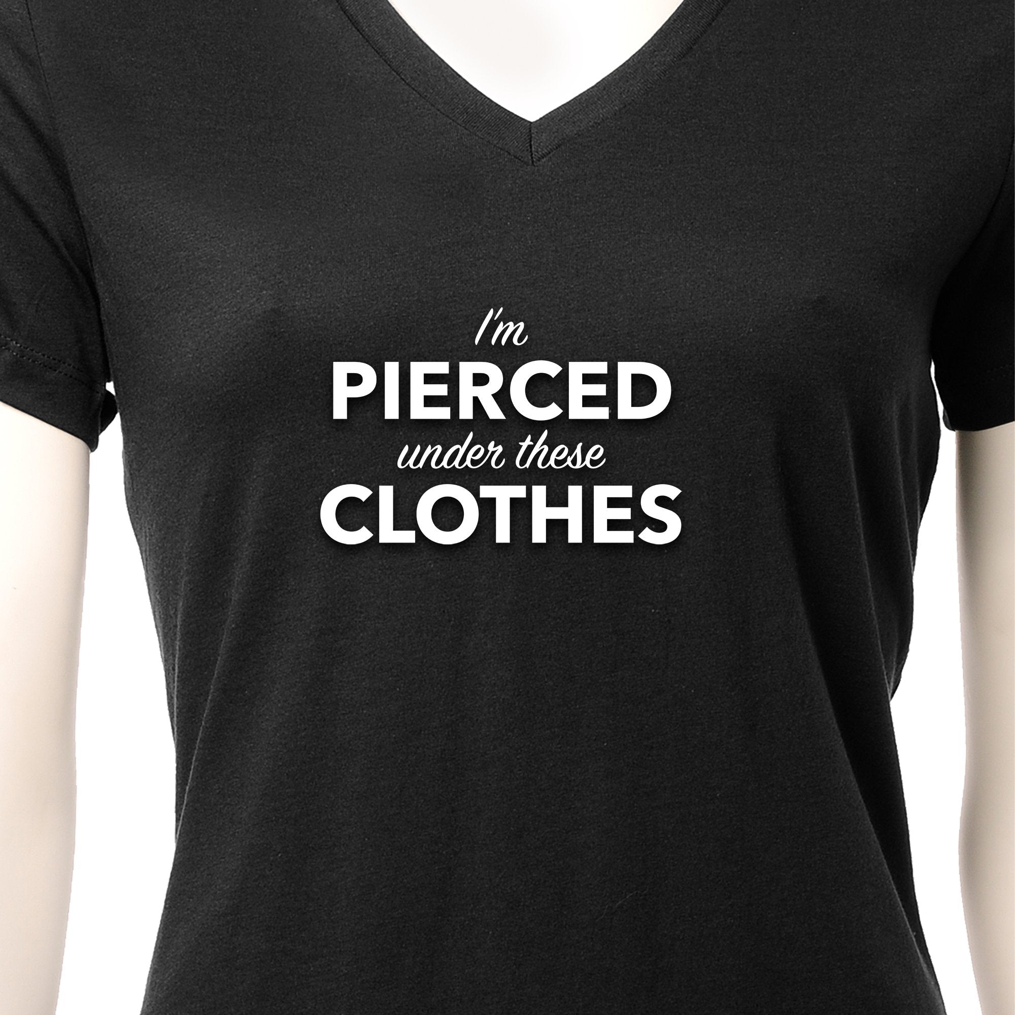 BodyCandy I'm Pierced Under These Clothes Black Tapered V-Neck Tee Shirt — lifestyle context