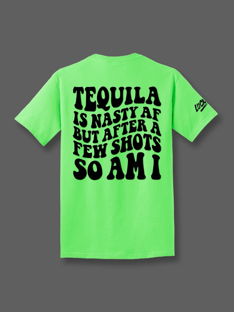 Luckless Outfitters Tequila is Nasty Tee — main product shot