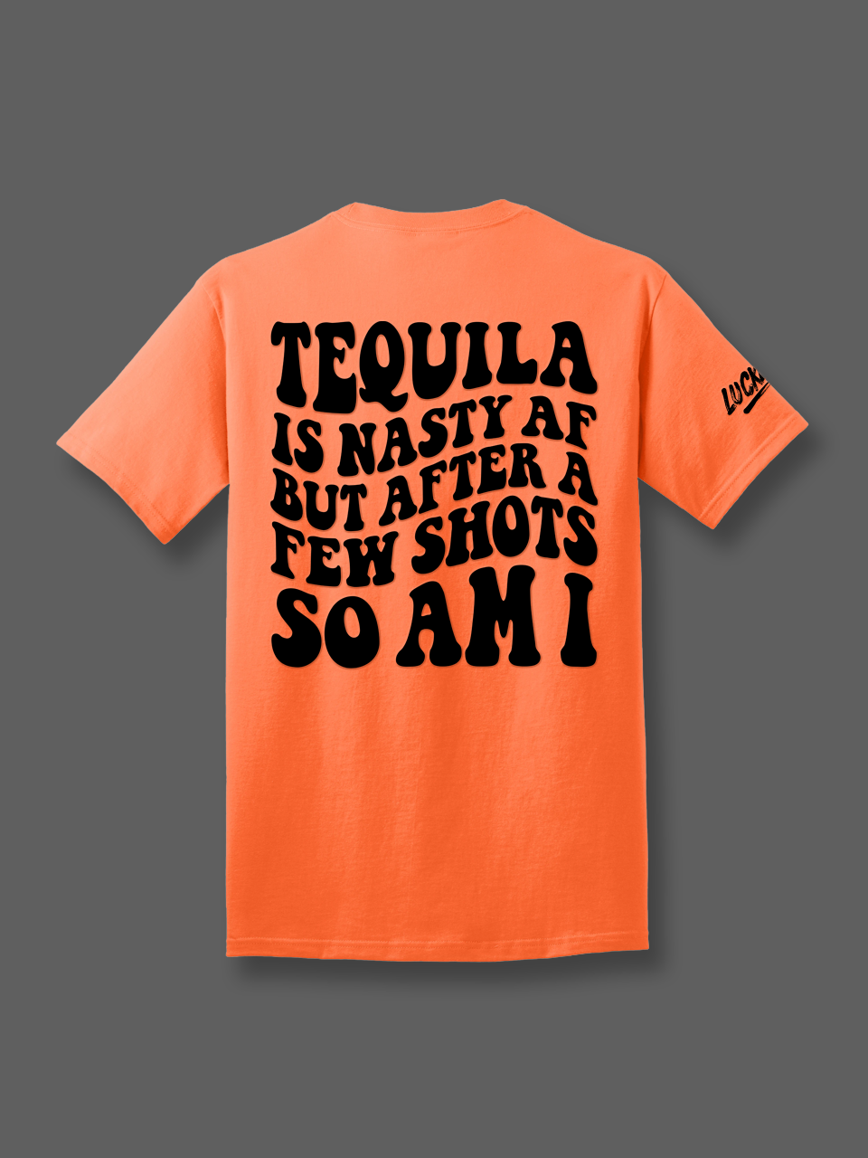 Luckless Outfitters Tequila is Nasty Tee — detail close-up