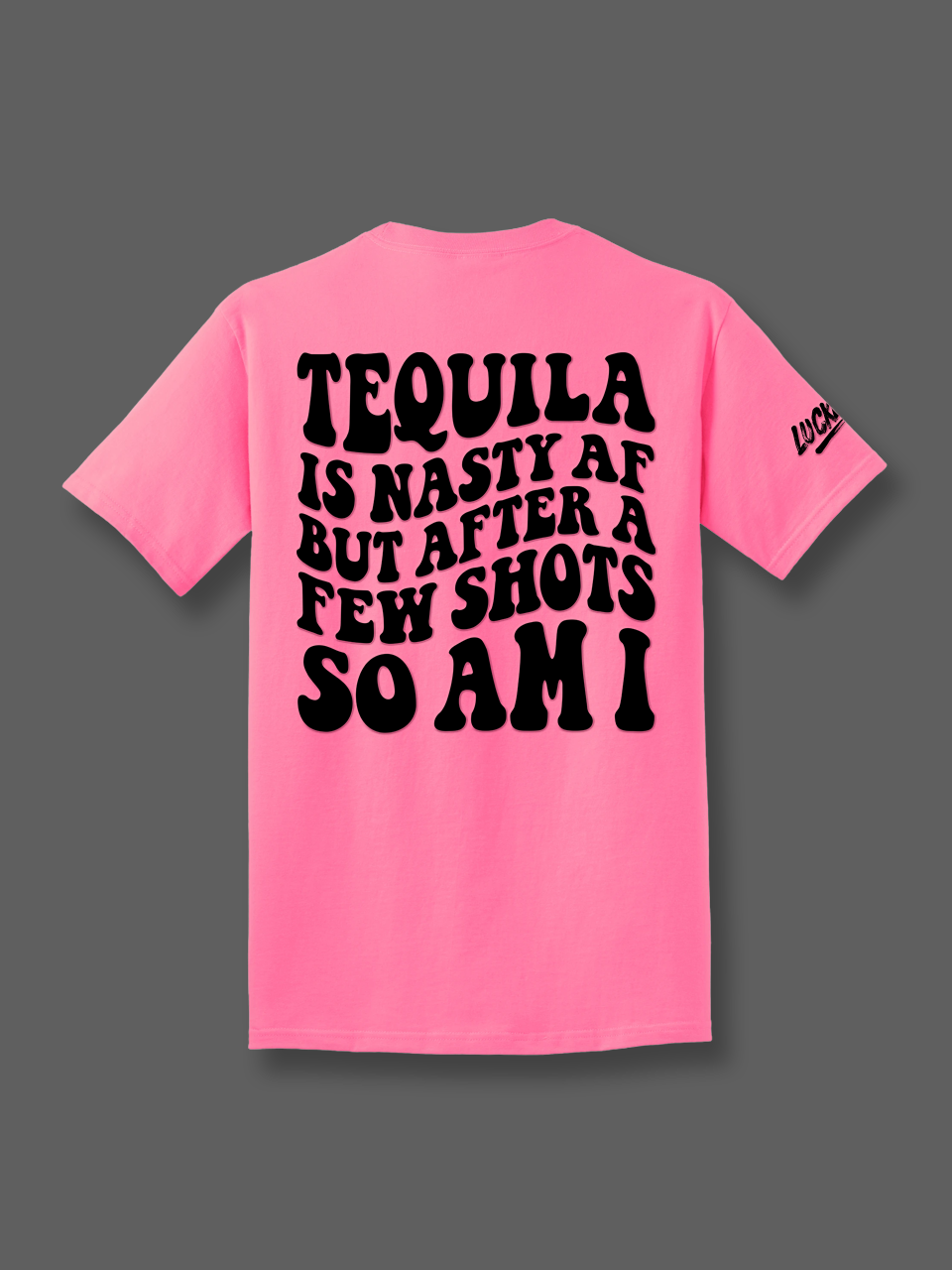 Luckless Outfitters Tequila is Nasty Tee — lifestyle context